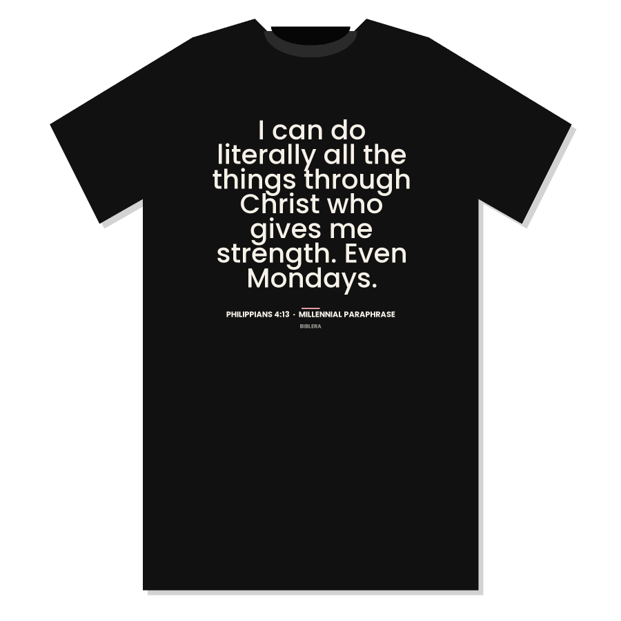 Philippians 4:13 Millennial paraphrase t-shirt