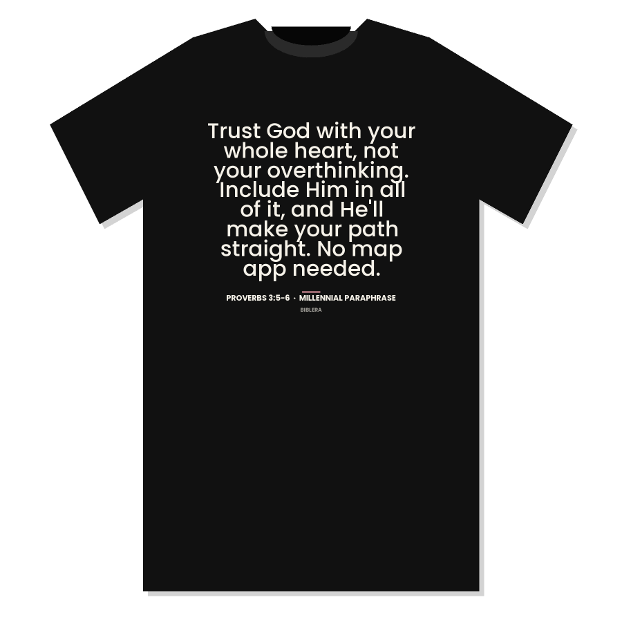 Proverbs 3:5-6 Millennial paraphrase t-shirt