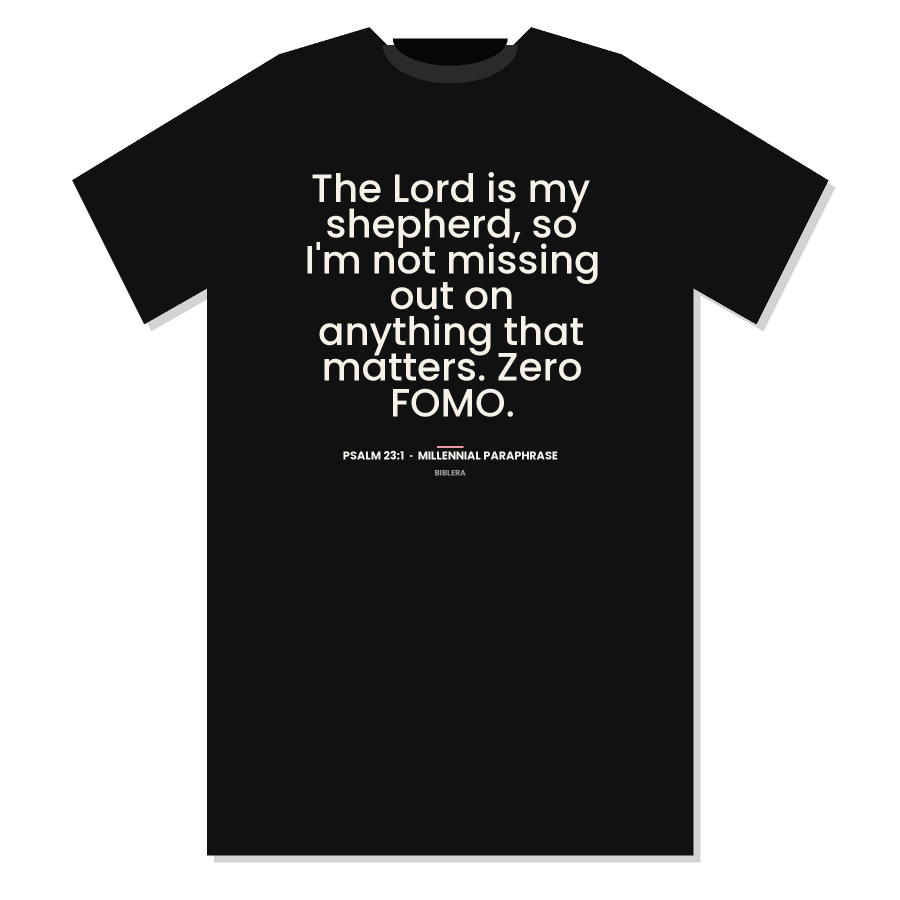 Psalm 23:1 Millennial paraphrase t-shirt